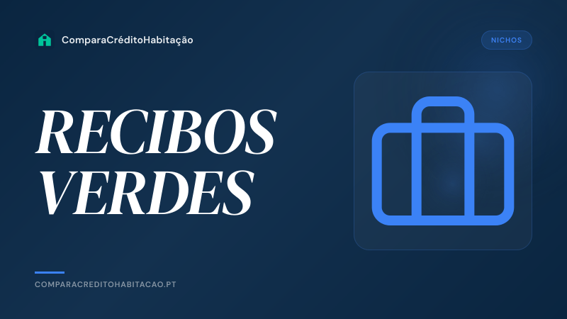 Crédito Habitação para Recibos Verdes: É Possível em 2026?